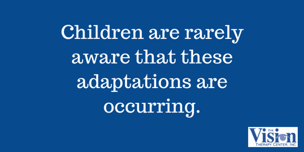 Occurring adaptations are often unnoticed by children.