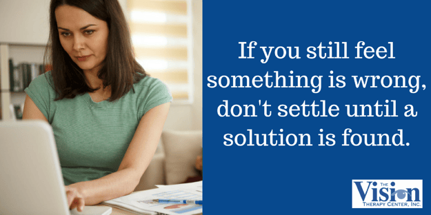 If you still feel something is wrong, don't settle until a solution is found.