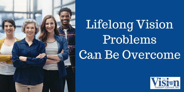 Lifelong vision problems can be overcome.