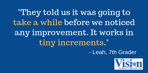 Vision therapy can take months, as it works in increments.