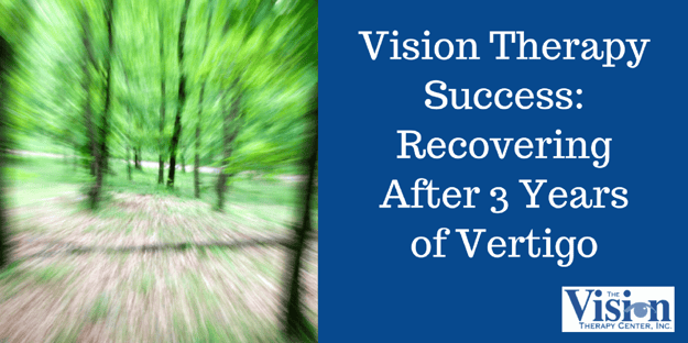 Vision Therapy Success: Recovering After 3 Years of Vertigo