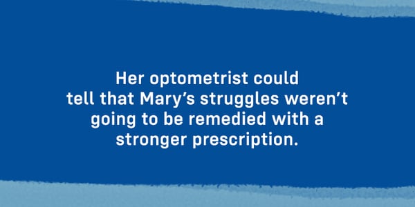 A stronger prescription wasn't going to fix her struggles.