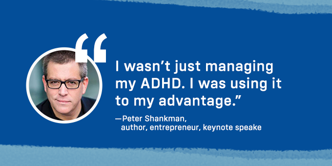 I was using ADHD to my advantage.