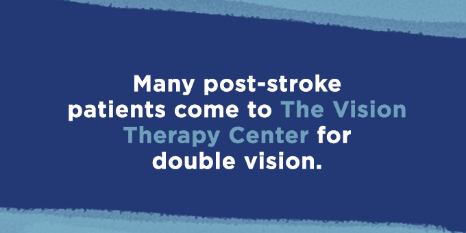 Post-stroke patients come to The Vision Therapy Center.