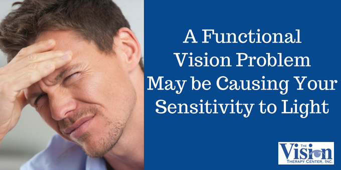 A functional vision problem may be causing your sensitivity to light